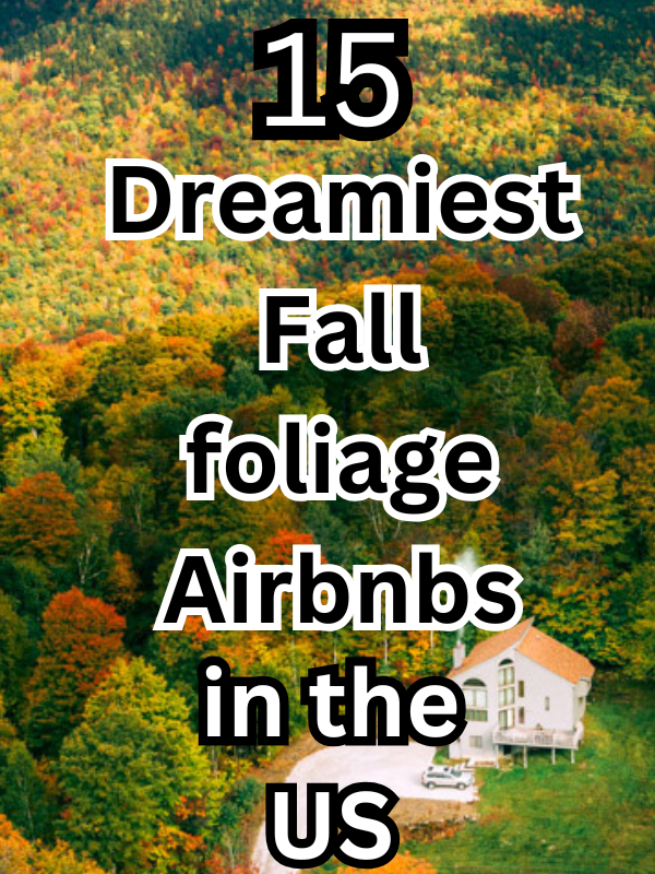 The dreamiest fall foliage Airbnbs in the US for all types of travelers 