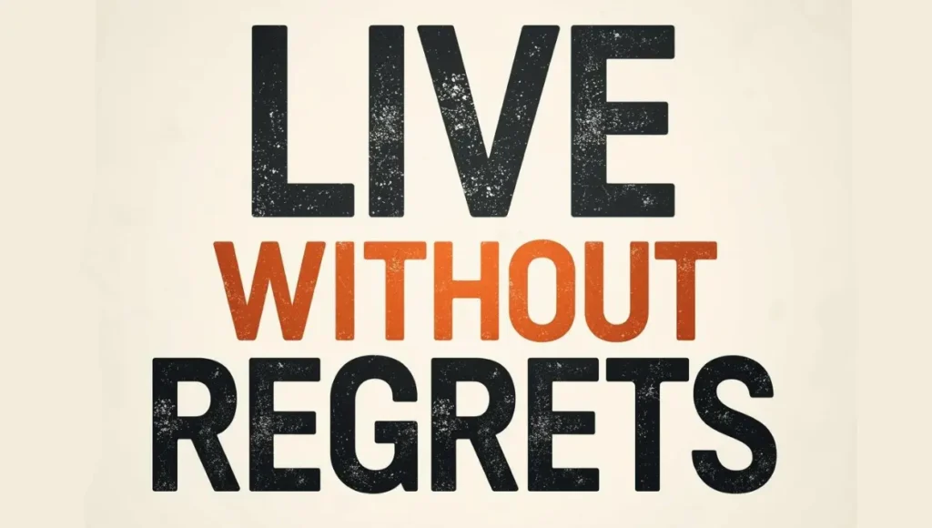 Text "Live without regrets"